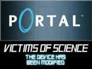 Portal - Victims of Science - The Device Has Been Modified