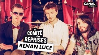 Renan Luce "Appelle Quand Tu Te Réveilles" - Comité Des Reprises #6 / PV Nova & Waxx