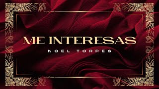 Noel Torres "Me Interesas" Version Oficial [Estudio] 2013