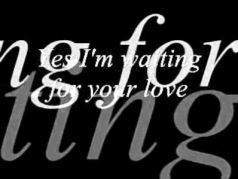 WAITING FOR YOUR LOVE LYRICS waiting for your love lyrics: