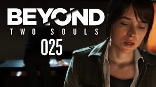 BEYOND TWO SOULS #025 - Der Wahnsinn des Nathan Dawkins [HD+] | Let's Play Beyond Two Souls