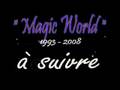 Magic World vu par Thierry mordant 2007 08