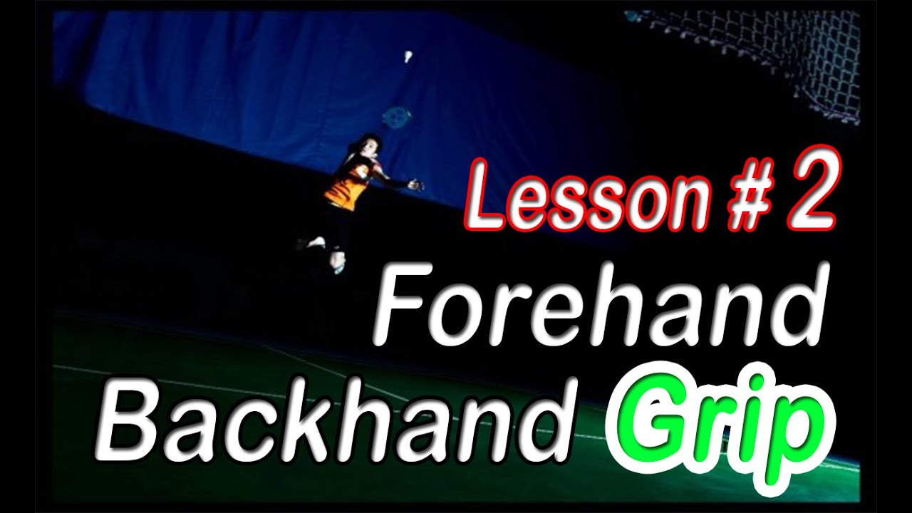 Badminton Beginners Lesson 2 Forehand & backhand grip YouTube