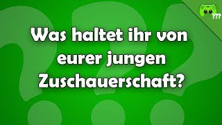 Was haltet ihr von eurer jungen Zuschauerschaft ? - Frag Pietsmiet ?!