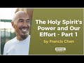 The Holy Spirit's Power and Our Effort - Part 1 by Francis Chan