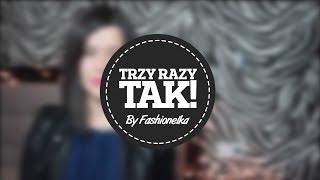 Trzy razy TAK by Fashionelka #2