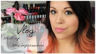 ♥ VLOG ♥ Meet-up, mes impressions ....