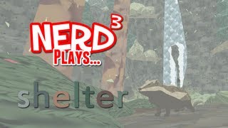 Nerd³ Plays... Shelter