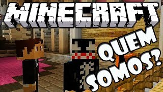 O que Nos Somos??? - Minecraft