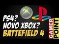 Battefield 4 no PS4 e novo Xbox? / Detalhes de GTA V? / Analises