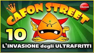 Cafon Street episodio 10 - L'invasione Degli Ultrafritti.