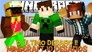 Os 10 Desafios - Minecraft #10 O Boss Final !!