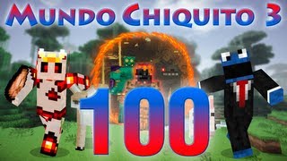 Mundo Chiquito 3 [con MODS] - Ep. 100 - BATALLA FINAL