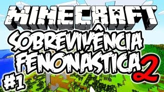 O Recomeço!!! - Sobrevivência Fenonástica 2: Minecraft #1