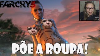 Far Cry 3 #18 PÕE A ROUPA TIA!