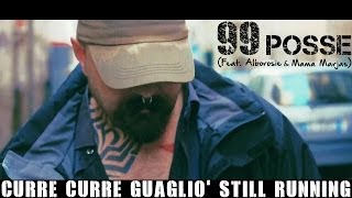 99 Posse feat. Mama Marjas ed Alborosie - Curre Curre Guagliò Still Running