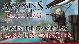 Assassin's Creed 4 Black Flag - 13 minutes de gameplay dans les Caraïbes [FR - OFFICIEL]