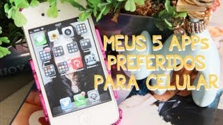 Meus 5 aplicativos preferidos para celular