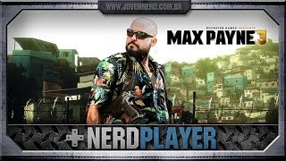 Max Payne 3 - Invadindo a favela! | NerdPlayer 110