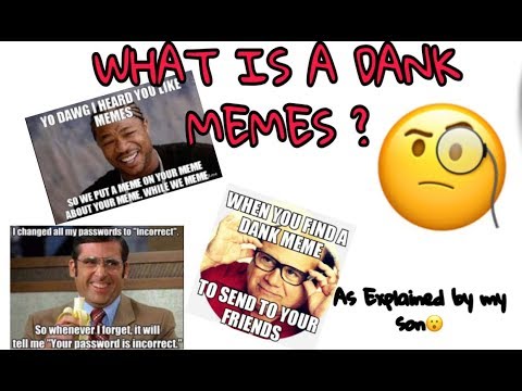 WHAT IS A DANK MEMES ? EXPLAINED BY SON AND WIKIPEDIA