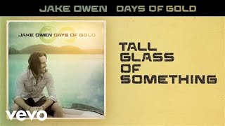 Jake Owen - Tall Glass of Something