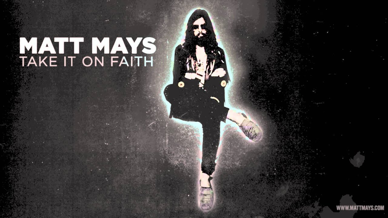 Matt Mays Take It On Faith YouTube