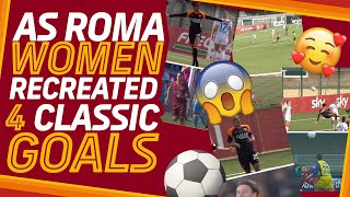 AS ROMA WOMEN REALLY RECREATED FOUR CLASSIC GOALS ...  ALL IN THE SAME GAME!