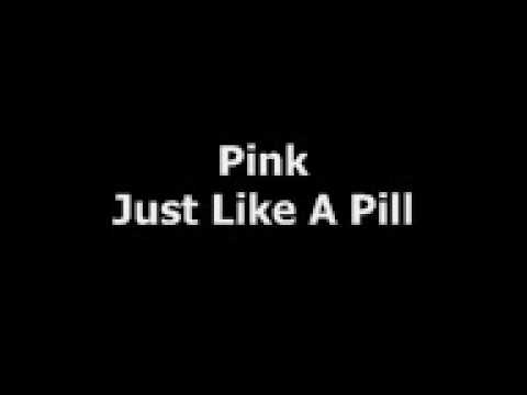 JUST LIKE A PILL LYRICS just like a pill lyrics: