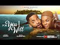 FOR YOU I WILL - MIWA OLORUNFEMI, CHIKE DANIELS, NANA BOAMAH Latest 2025 nigerian movies