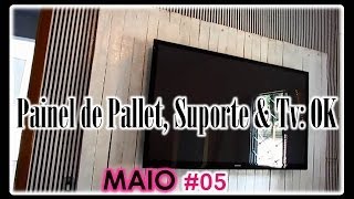 Maio #05 | Painel de Pallets, Suporte & TV Instalada