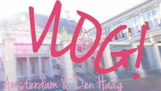 Vlog: dagje Amsterdam & Den Haag