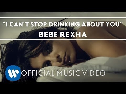 I Can't Stop Drinking About You- Bebe Rexha