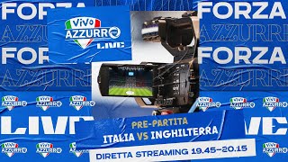 Vivo Azzurro Live | pre-partita Italia-Inghilterra