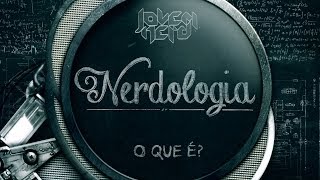 VEM AÍ O NERDOLOGIA!