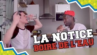 LA NOTICE #1 - BOIRE DE L'EAU