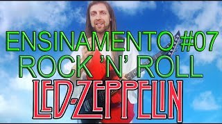 ENSINAMENTO #07 ROCK AND ROLL - LED ZEPPELIN