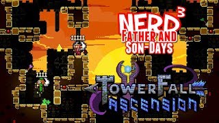 Nerd³'s Father and Son-Days - TowerFall Ascension