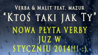 Verba & Malit feat  Mazur - Ktoś taki jak Ty - Zapowiedź płyty styczeń 2014 :)