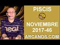 Video Horscopo Semanal PISCIS  del 12 al 18 Noviembre 2017 (Semana 2017-46) (Lectura del Tarot)