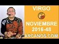 Video Horscopo Semanal VIRGO  del 20 al 26 Noviembre 2016 (Semana 2016-48) (Lectura del Tarot)
