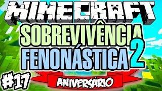 Aniversário & Muralha da China! - Sobrevivência Fenonástica 2: Minecraft #17