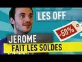 Jerome fait les soldes - Les off