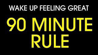 How to wake up feeling great: The 90 minute rule