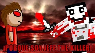 MINECRAFT: Porque soy JEFF THE KILLER!