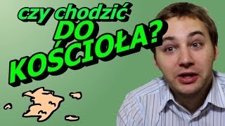 Czy Chodzić do Kościoła? - Okruchy Ogarniętości