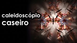 Como fazer um caleidoscópio em casa