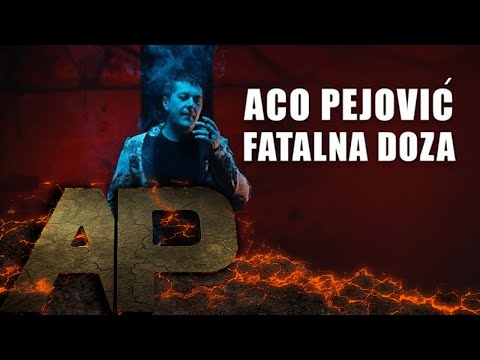 Aco Pejovic - Fatalna Doza Aco Pejovic - Fatalna Doza