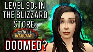 Level 90s soon in the Blizzard Store is WoW doomed?" [A Warlords 