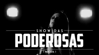 SHOW DAS PODEROSAS (5inco Minutos - Paródia "TPM É FODA")