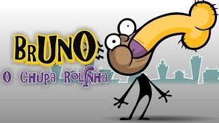 Bruno, o Chupa Rolinha!